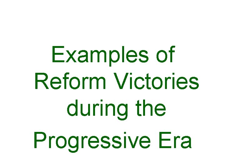 Examples of Reform Victories during the Progressive Era 