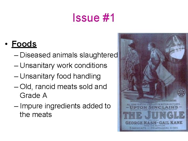 Issue #1 • Foods – Diseased animals slaughtered – Unsanitary work conditions – Unsanitary