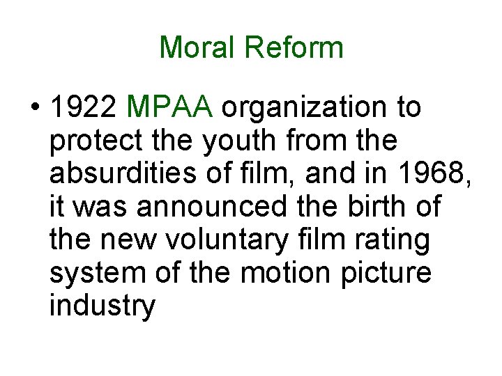 Moral Reform • 1922 MPAA organization to protect the youth from the absurdities of