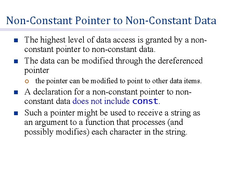 Non-Constant Pointer to Non-Constant Data n n The highest level of data access is