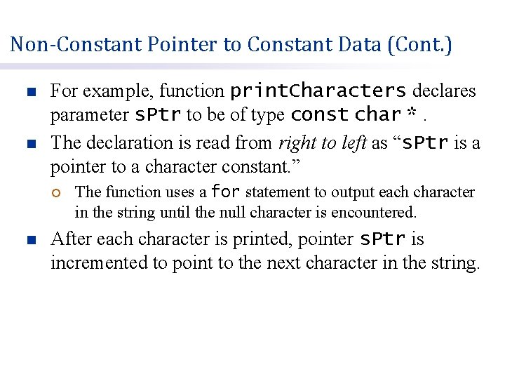 Non-Constant Pointer to Constant Data (Cont. ) n n For example, function print. Characters