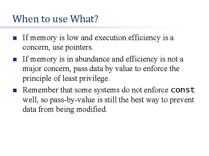 When to use What? n n n If memory is low and execution efficiency