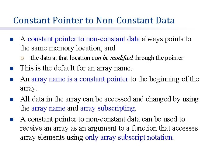 Constant Pointer to Non-Constant Data n A constant pointer to non-constant data always points