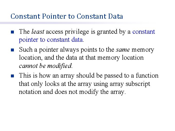 Constant Pointer to Constant Data n n n The least access privilege is granted