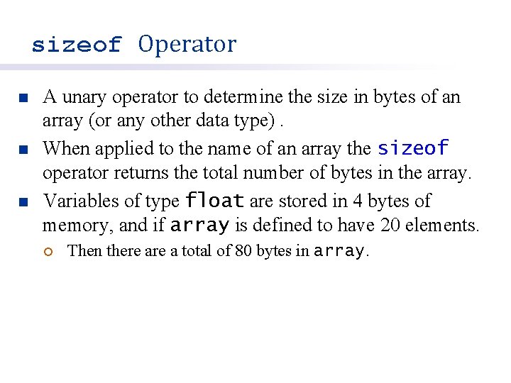 sizeof Operator n n n A unary operator to determine the size in bytes