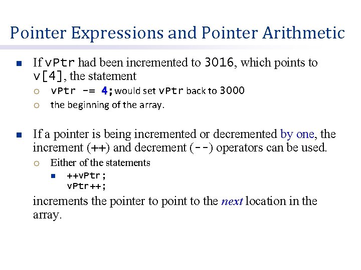Pointer Expressions and Pointer Arithmetic n If v. Ptr had been incremented to 3016,