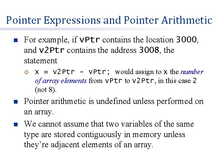 Pointer Expressions and Pointer Arithmetic n For example, if v. Ptr contains the location