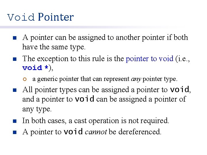 Void Pointer n n A pointer can be assigned to another pointer if both