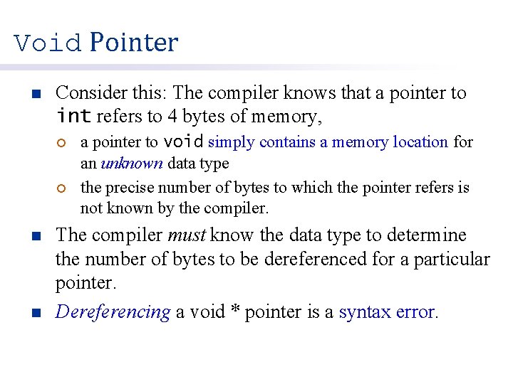 Void Pointer n Consider this: The compiler knows that a pointer to int refers