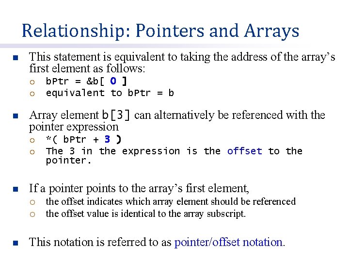 Relationship: Pointers and Arrays n This statement is equivalent to taking the address of