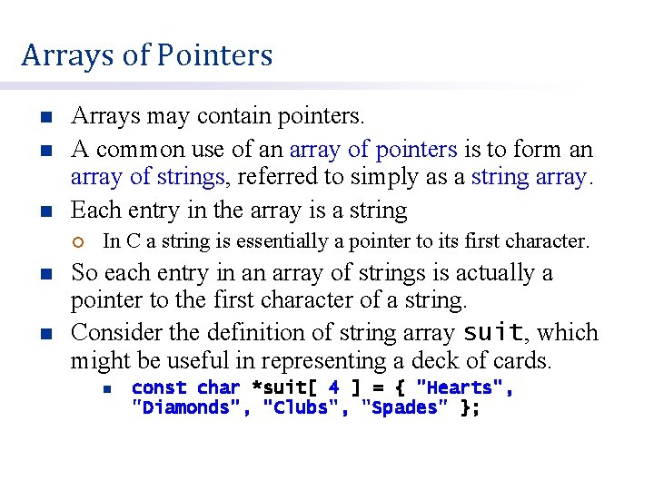 Arrays of Pointers n n n Arrays may contain pointers. A common use of