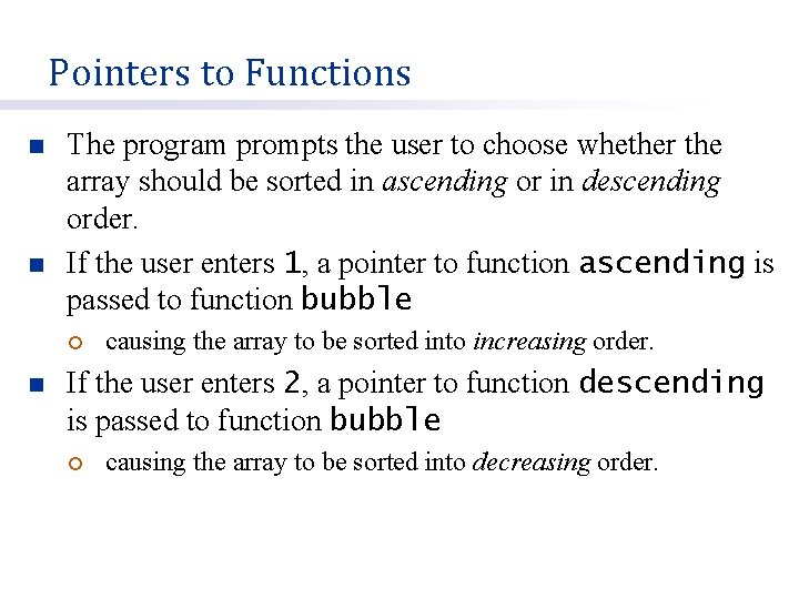 Pointers to Functions n n The program prompts the user to choose whether the