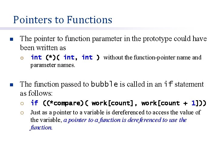 Pointers to Functions n The pointer to function parameter in the prototype could have