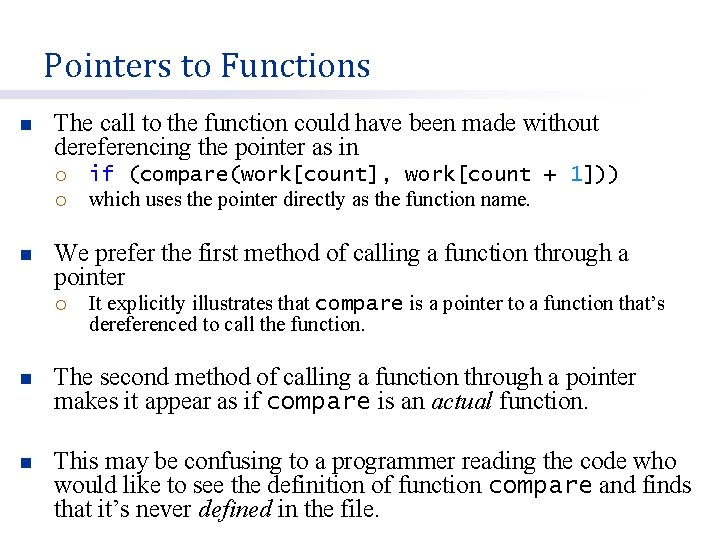 Pointers to Functions n The call to the function could have been made without