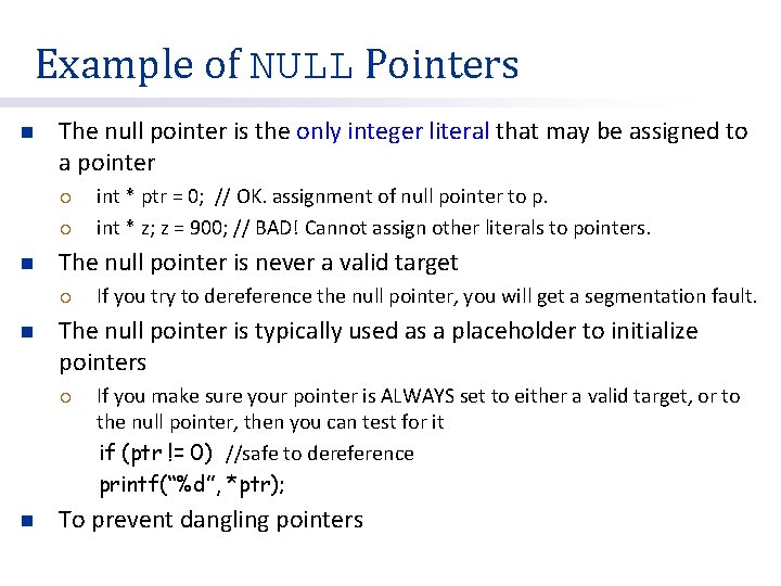 Example of NULL Pointers n The null pointer is the only integer literal that