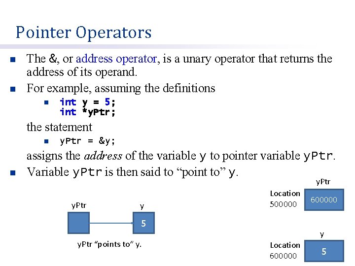 Pointer Operators n n The &, or address operator, is a unary operator that
