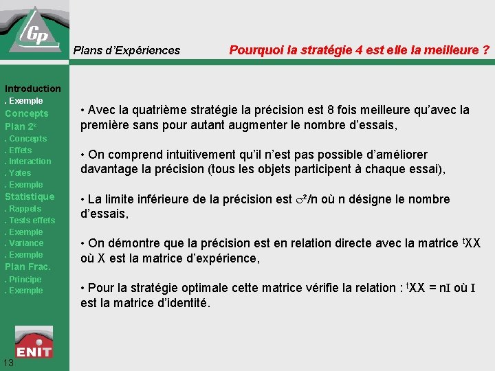 Plans d’Expériences Pourquoi la stratégie 4 est elle la meilleure ? Introduction. Exemple Concepts