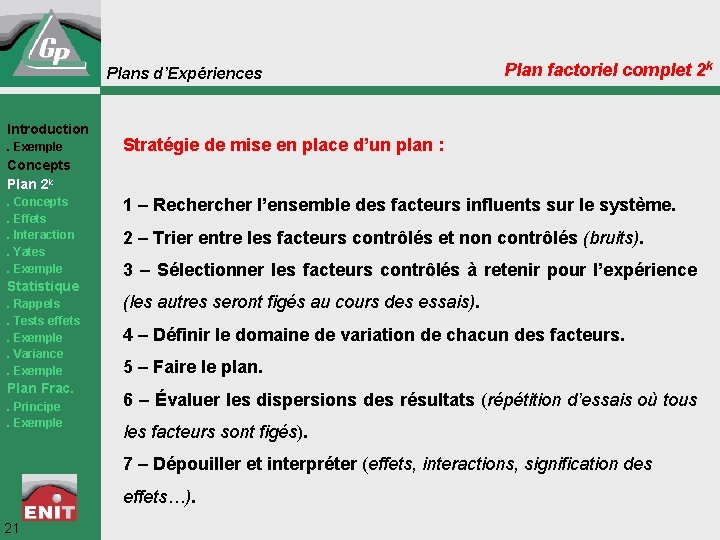 Plans d’Expériences Introduction. Exemple Plan factoriel complet 2 k Stratégie de mise en place