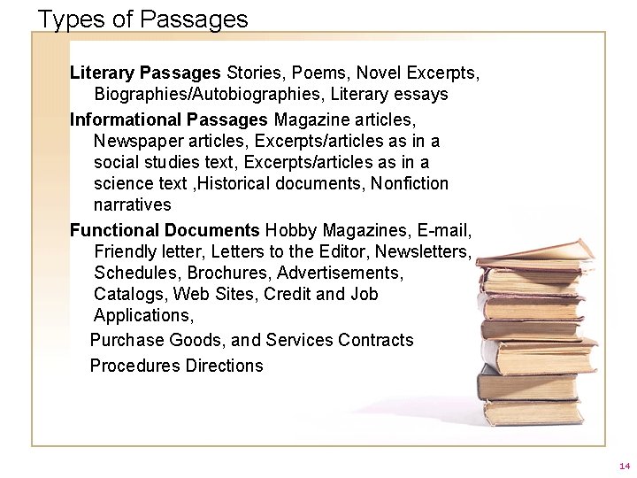 Types of Passages Literary Passages Stories, Poems, Novel Excerpts, Biographies/Autobiographies, Literary essays Informational Passages