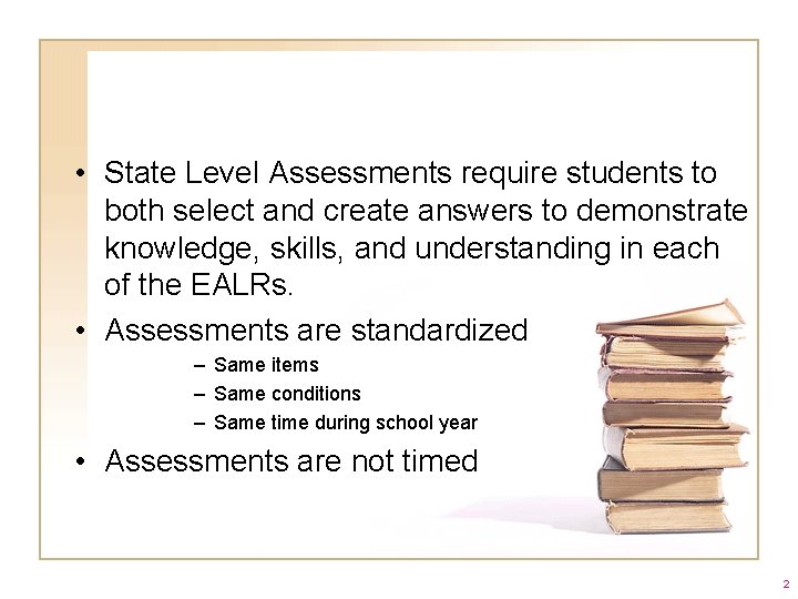  • State Level Assessments require students to both select and create answers to
