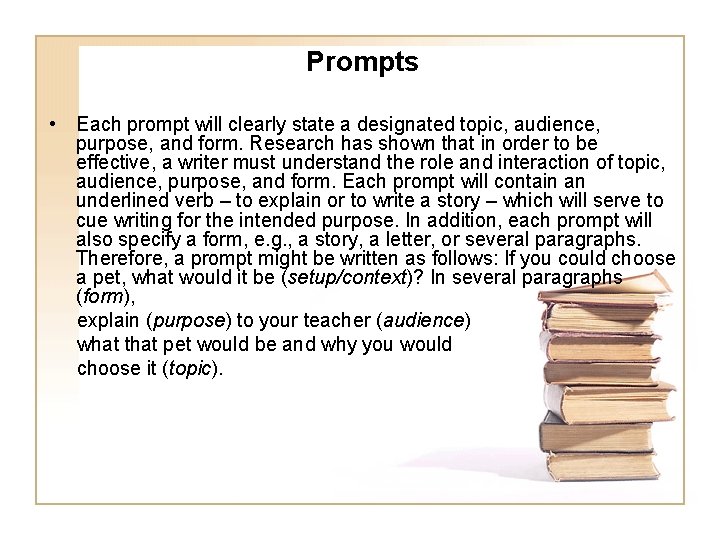 Prompts • Each prompt will clearly state a designated topic, audience, purpose, and form.