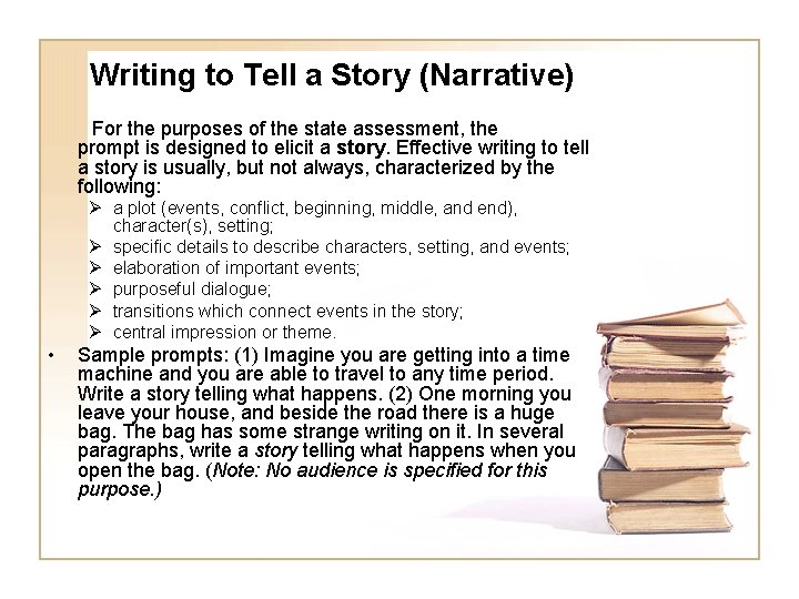 Writing to Tell a Story (Narrative) For the purposes of the state assessment, the