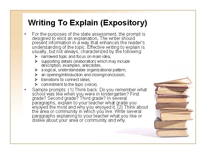 Writing To Explain (Expository) • For the purposes of the state assessment, the prompt