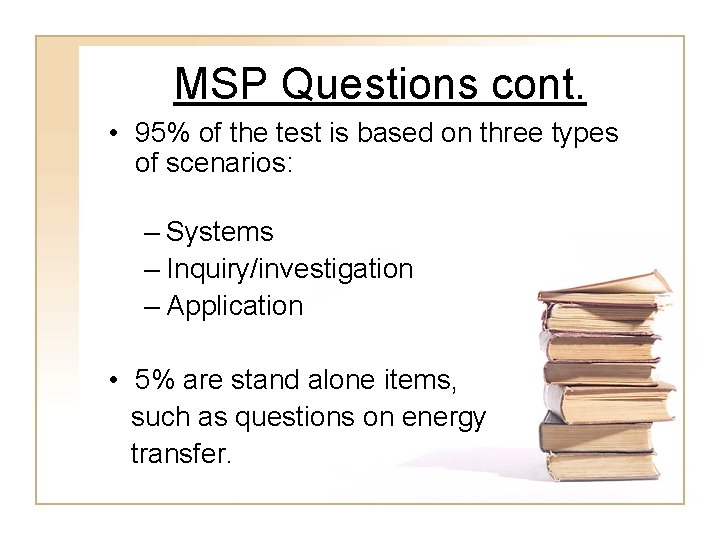 MSP Questions cont. • 95% of the test is based on three types of