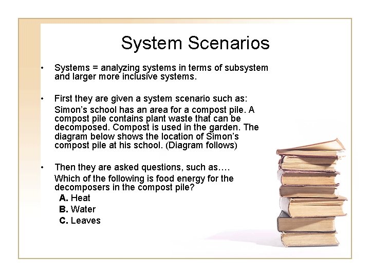 System Scenarios • Systems = analyzing systems in terms of subsystem and larger more