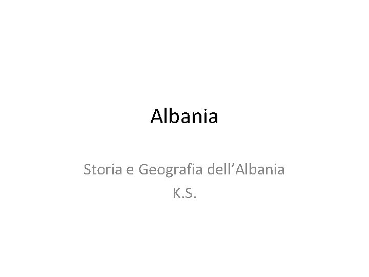 Albania Storia e Geografia dell’Albania K. S. 