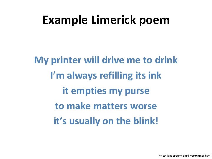 Example Limerick poem My printer will drive me to drink I’m always refilling its