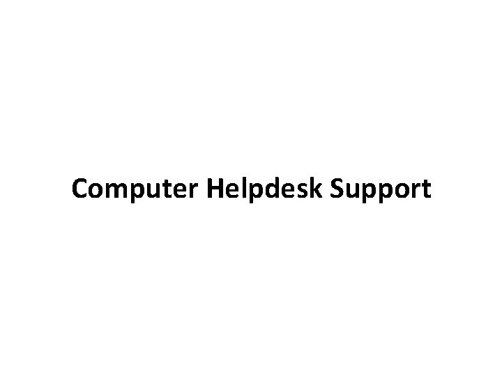 Computer Helpdesk Support 