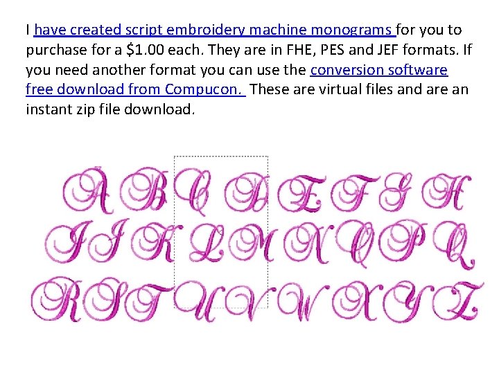 I have created script embroidery machine monograms for you to purchase for a $1.