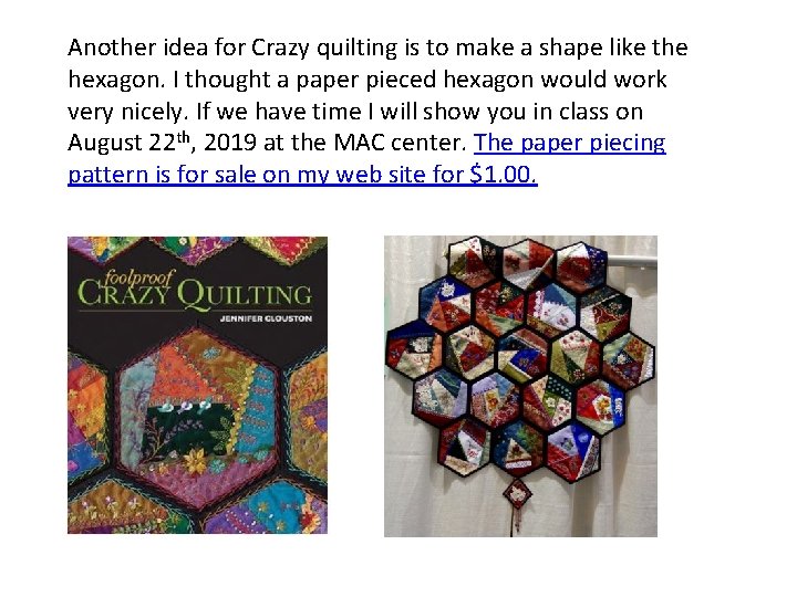 Another idea for Crazy quilting is to make a shape like the hexagon. I