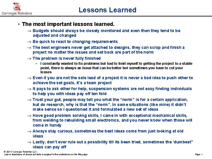 Lessons Learned • The most important lessons learned. ® Budgets should always be closely