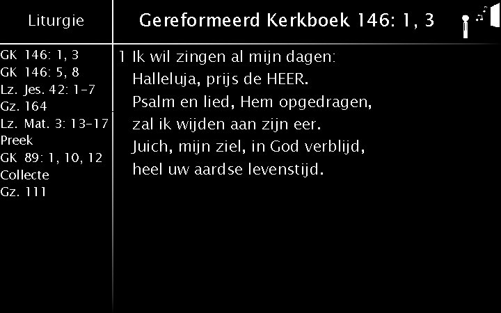 Liturgie GK 146: 1, 3 GK 146: 5, 8 Lz. Jes. 42: 1 -7