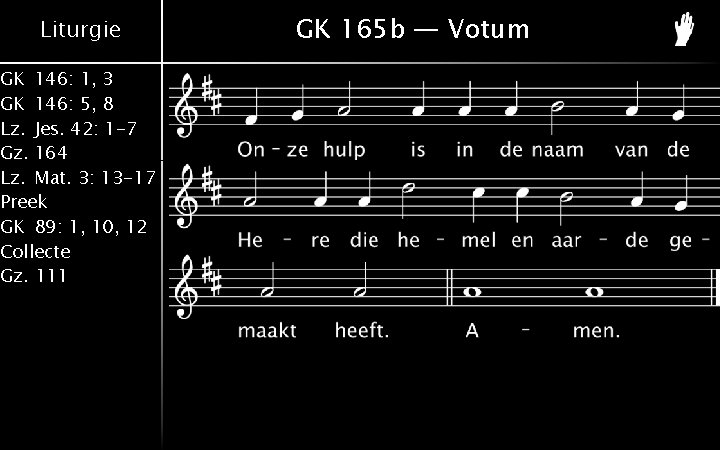 Liturgie GK 146: 1, 3 GK 146: 5, 8 Lz. Jes. 42: 1 -7