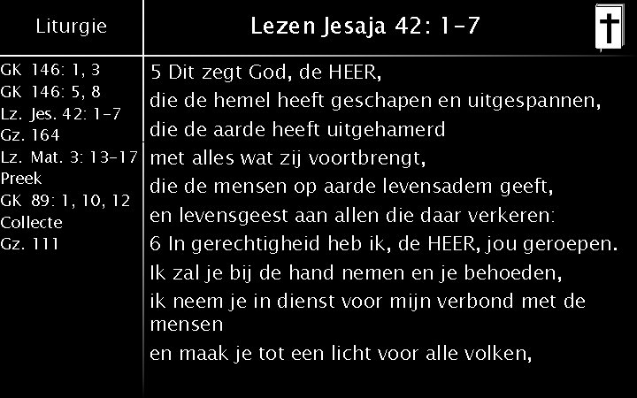 Liturgie GK 146: 1, 3 GK 146: 5, 8 Lz. Jes. 42: 1 -7