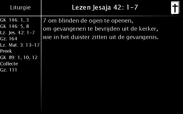 Liturgie GK 146: 1, 3 GK 146: 5, 8 Lz. Jes. 42: 1 -7