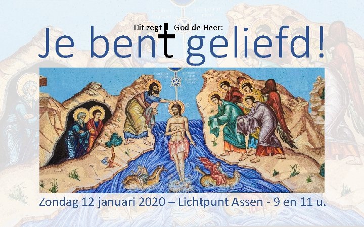 Je bent geliefd! Dit zegt God de Heer: Zondag 12 januari 2020 – Lichtpunt