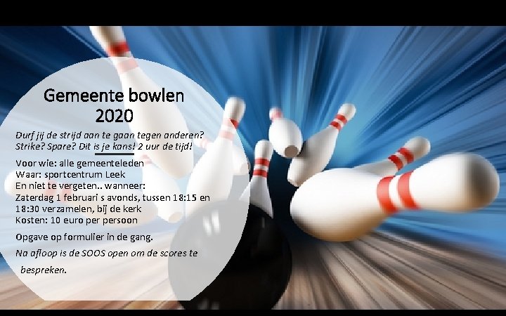 Gemeente bowlen 2020 Durf jij de strijd aan te gaan tegen anderen? Strike? Spare?