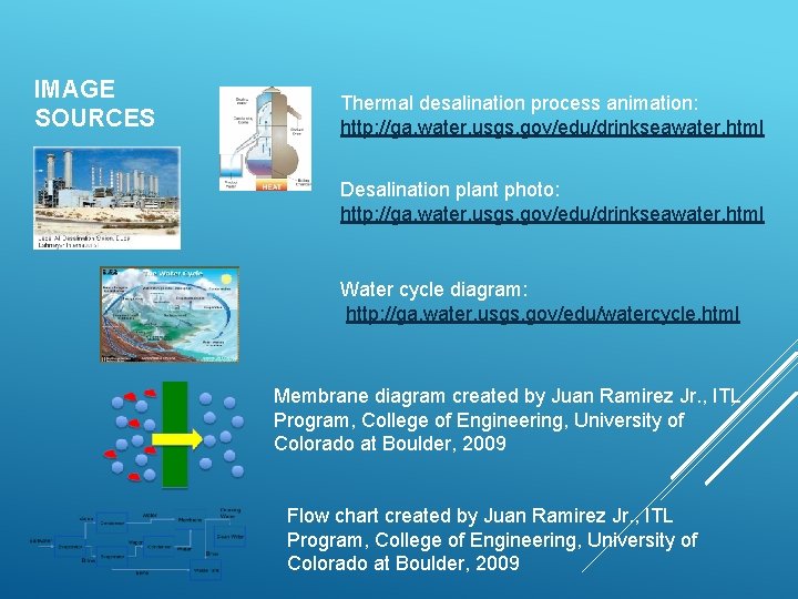 IMAGE SOURCES Thermal desalination process animation: http: //ga. water. usgs. gov/edu/drinkseawater. html Desalination plant