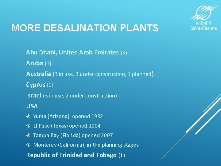 MORE DESALINATION PLANTS Abu Dhabi, United Arab Emirates (3) Aruba (1) Australia (3 in