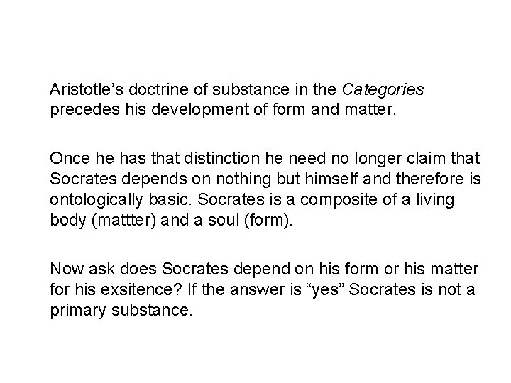 Aristotle’s doctrine of substance in the Categories precedes his development of form and matter.