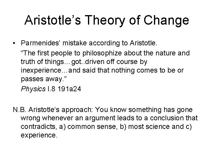 Aristotle’s Theory of Change • Parmenides’ mistake according to Aristotle. “The first people to