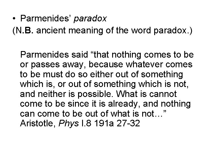  • Parmenides’ paradox (N. B. ancient meaning of the word paradox. ) Parmenides