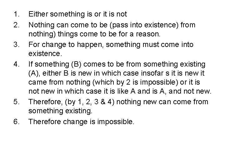 1. 2. 3. 4. 5. 6. Either something is or it is not Nothing