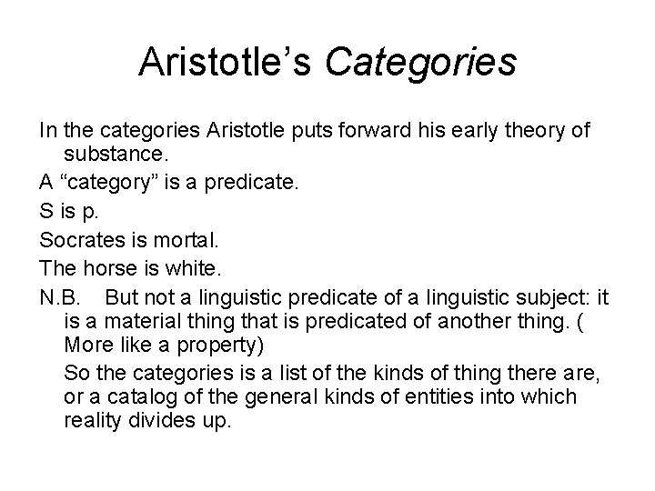 Aristotle’s Categories In the categories Aristotle puts forward his early theory of substance. A