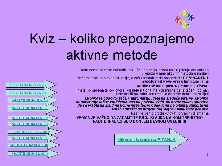 Kviz – koliko prepoznajemo aktivne metode VRATITE SE NA SLAJD 2 VRATITE SE NA