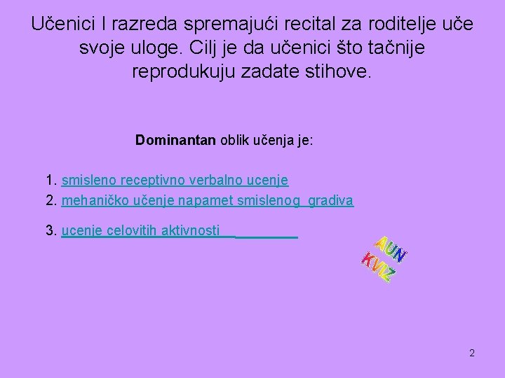 Učenici I razreda spremajući recital za roditelje uče svoje uloge. Cilj je da učenici